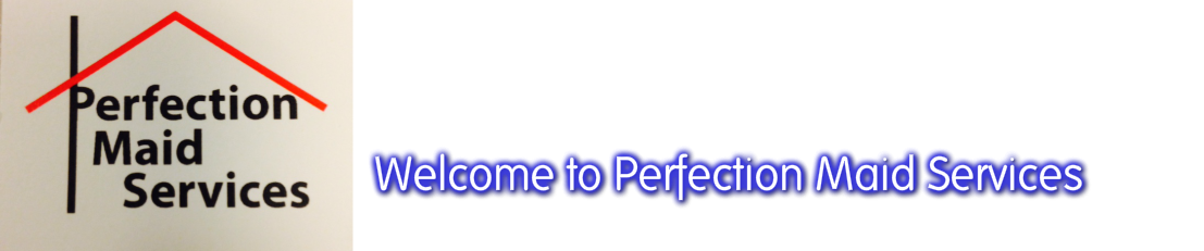 Welcome to Perfection Maid Service...